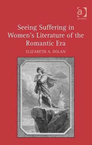 Seeing Suffering in Women's Literature of the Romantic Era