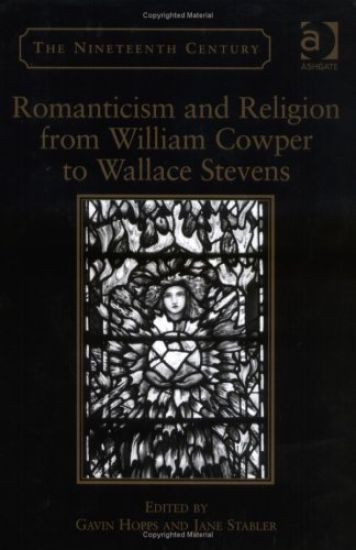 Romanticism and Religion from William Cowper to Wallace Stevens