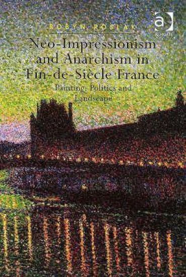 Neo-Impressionism and Anarchism in Fin-de-Siècle France