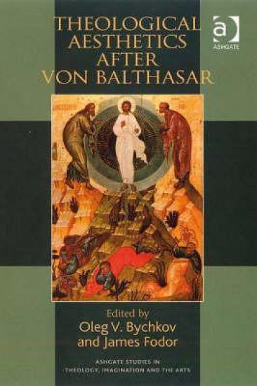 Theological Aesthetics after von Balthasar