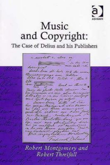 Music and Copyright: The Case of Delius and His Publishers