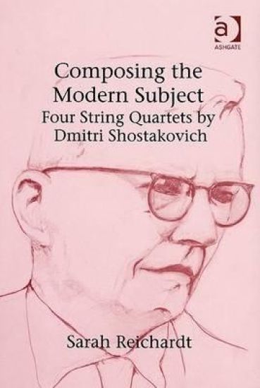 Composing the Modern Subject: Four String Quartets by Dmitri Shostakovich