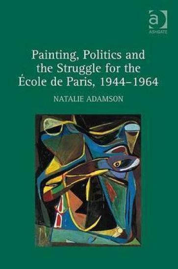Painting, Politics and the Struggle for the École de Paris, 1944–1964