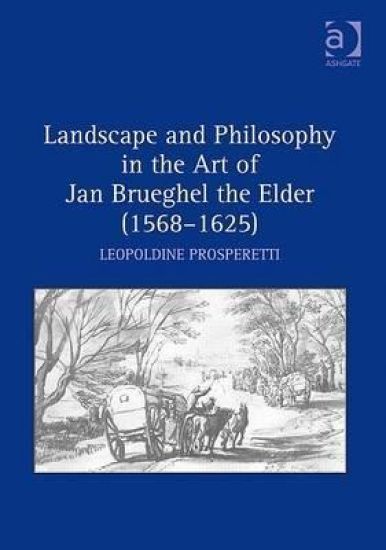 Landscape and Philosophy in the Art of Jan Brueghel the Elder (1568–1625)
