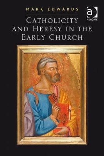 Catholicity and Heresy in the Early Church