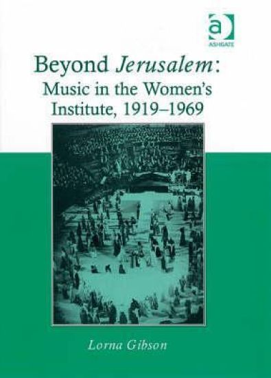 Beyond Jerusalem: Music in the Women's Institute, 1919–1969