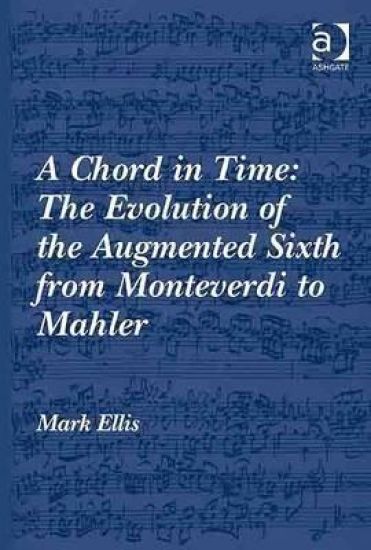 A Chord in Time: The Evolution of the Augmented Sixth from Monteverdi to Mahler