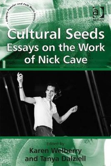 Cultural Seeds: Essays on the Work of Nick Cave