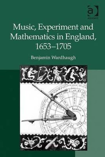 Music, Experiment and Mathematics in England, 1653–1705