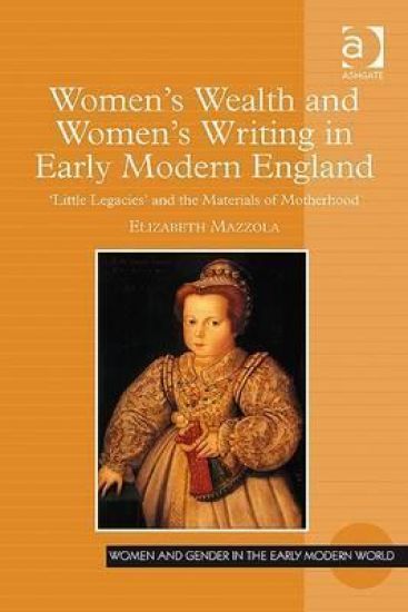 Women's Wealth and Women's Writing in Early Modern England