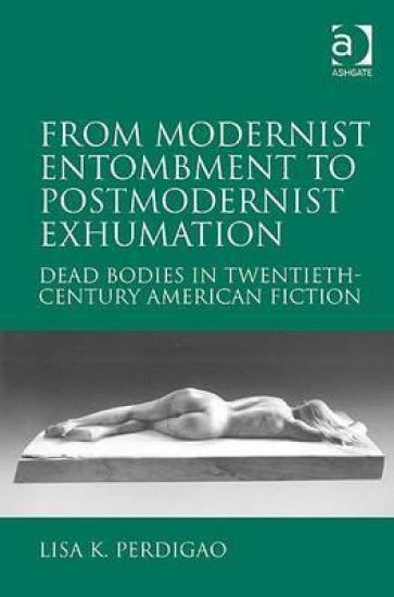 From Modernist Entombment to Postmodernist Exhumation
