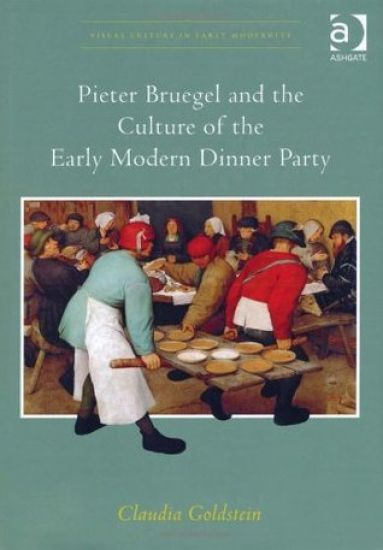 Pieter Bruegel and the Culture of the Early Modern Dinner Party