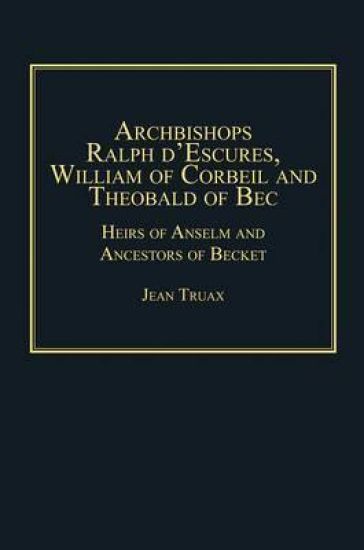 Archbishops Ralph d'Escures, William of Corbeil and Theobald of Bec