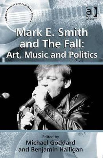 Mark E. Smith and The Fall: Art, Music and Politics
