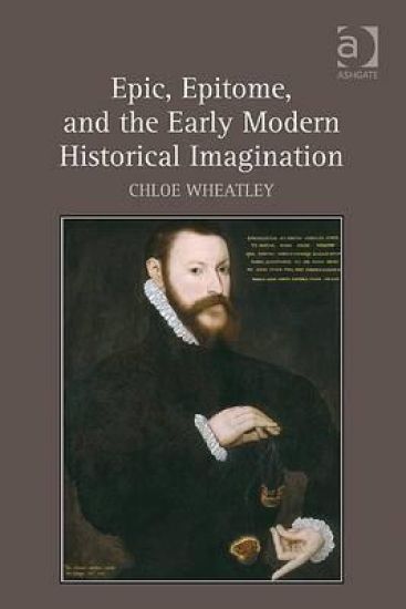 Epic, Epitome, and the Early Modern Historical Imagination