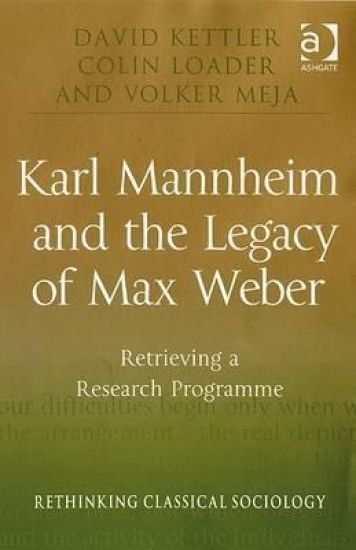 Karl Mannheim and the Legacy of Max Weber
