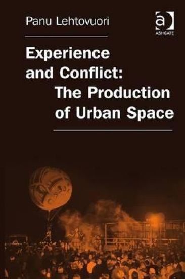 Experience and Conflict: The Production of Urban Space