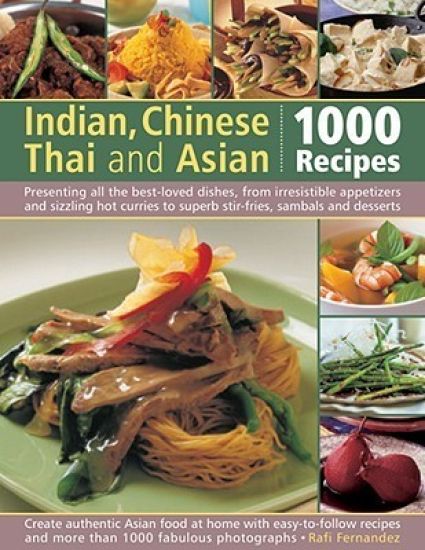 Indian, Chinese, Thai & Asian: 1000 Recipes