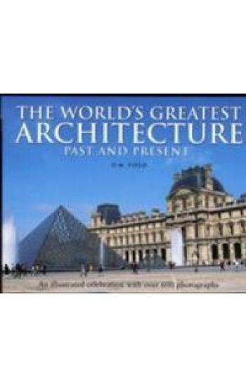 The World's Greatest Architecture - Past and Present