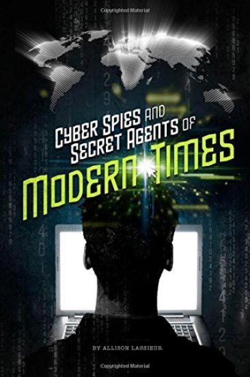 Cyber Spies and Secret Agents of Modern Times