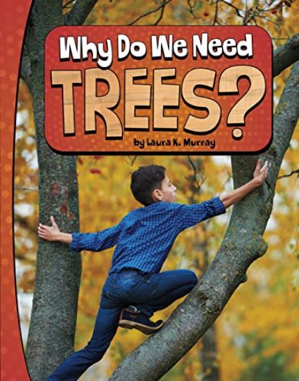 Why Do We Need Trees?