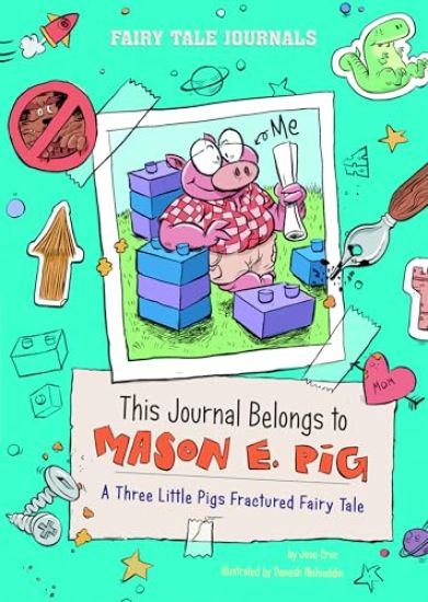 This Journal Belongs to Mason E. Pig: A Three Little Pigs Fractured Fairy Tale