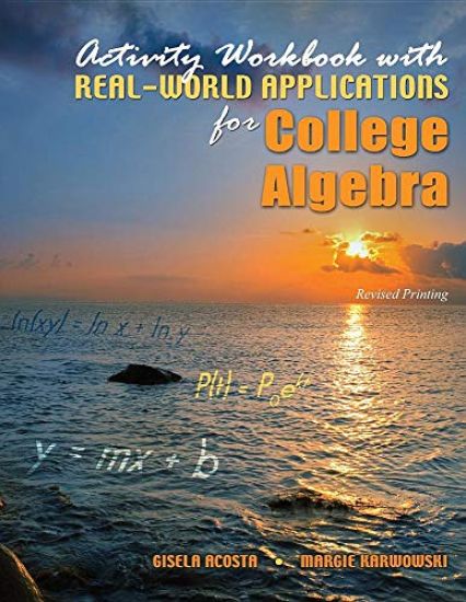 Activity Workbook With Real-world Applications for College Algebra