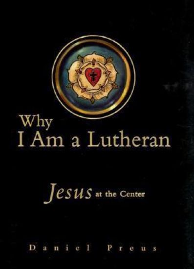 Why I Am a Lutheran
