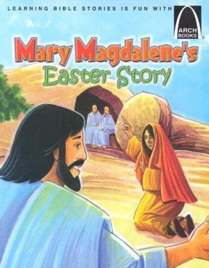 Mary Magdalene's Easter Story - Arch Books