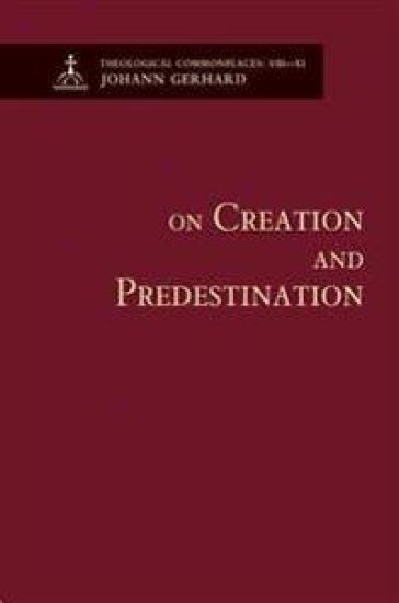 On Creation and Predestination - Theological Commonplaces
