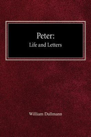 Peter: His Life and Letters