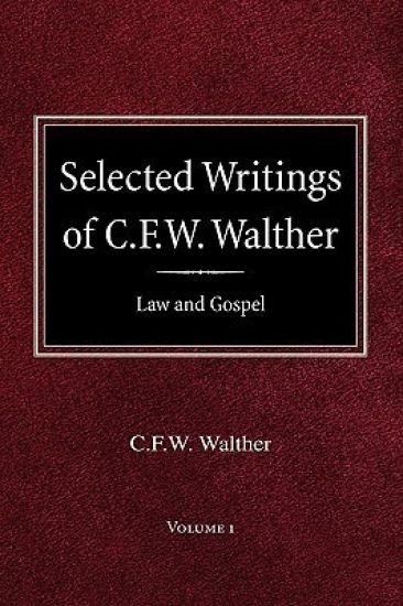 Selected Writings of C.F.W. Walther Volume 1 Law and Gospel