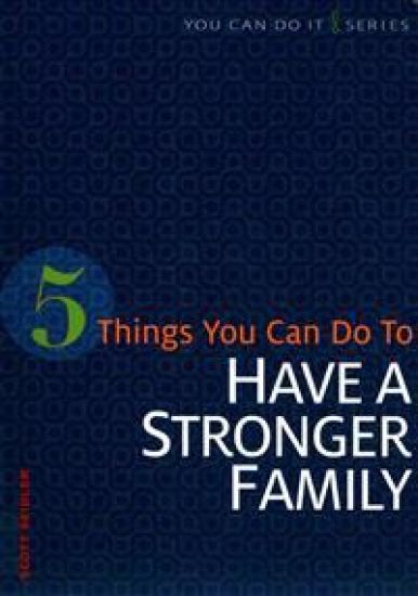 5 Things You Can Do to Have a Stronger Family