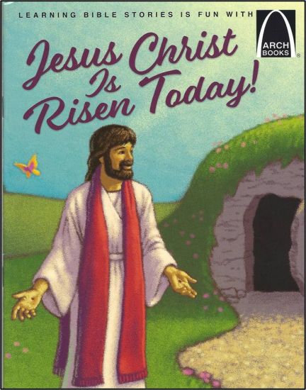Jesus Christ Is Risen Today! - Arch Books