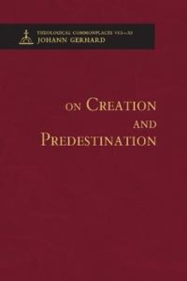 On Creation and Predestination - Theological Commonplaces