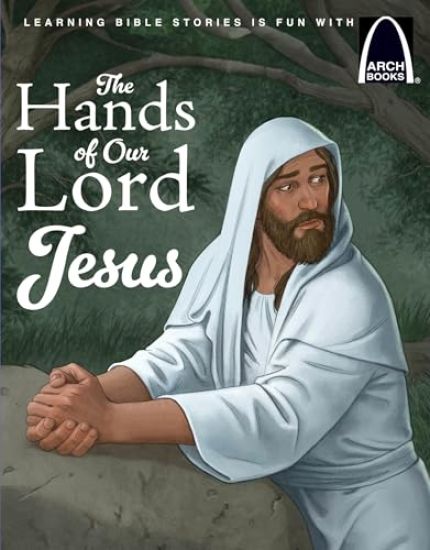 The Hands of Our Lord Jesus - Arch Books
