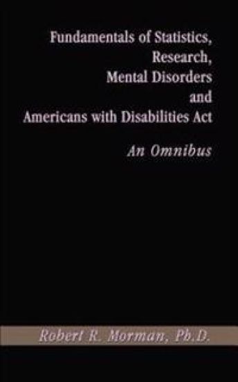 Fundamentals of Statistics, Research, Mental Disorders and Americans with Disabilities Act-an Omnibu