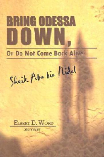 Bring Odessa Down, or Do Not Come Back Alive - Sheik Abu Bin Nidal