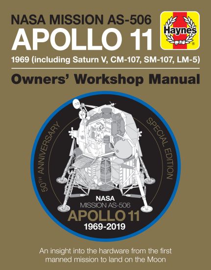NASA Mission As-506 Apollo 11 1969 (Including Saturn V, CM-107, Sm-107, LM-5): 50th Anniversary Special Edition - An Insight Into the Hardware from th