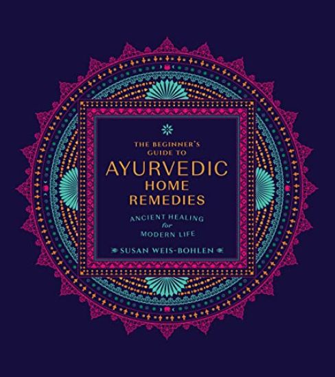 The Beginner's Guide to Ayurvedic Home Remedies