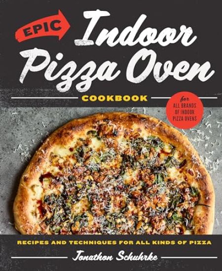Epic Indoor Pizza Oven Cookbook