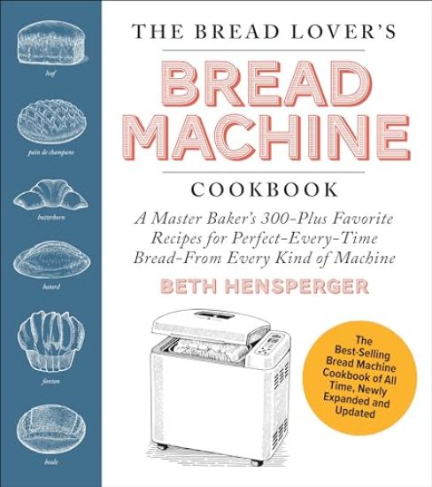 The Bread Lover's Bread Machine Cookbook, Newly Expanded and Updated