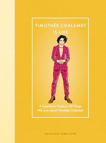 Timothée Chalamet Is Life