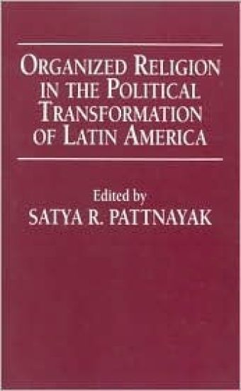 Organized Religion in the Political Transformation of Latin America