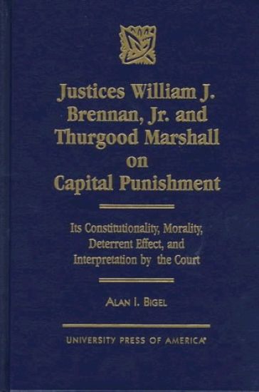 Justices William J. Brennan, Jr. and Thurgood Marshall on Capital Punishment