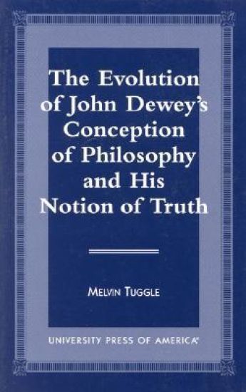 The Evolution of John Dewey's Conception of Philosophy and His Notion of Truth