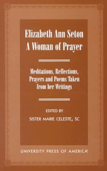 Elizabeth Ann Seton: A Woman of Prayer