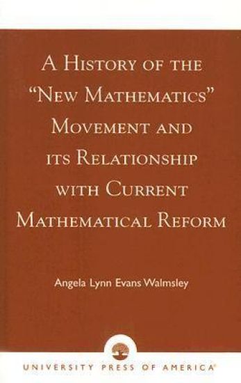 A History of the 'New Mathematics' Movement and its Relationship with Current Mathematical Reform
