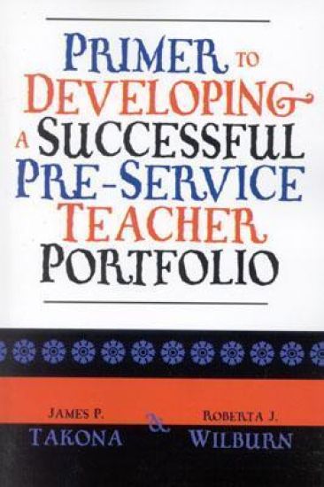 Primer to Developing a Successful Pre-Service Teacher Portfolio