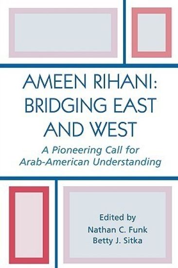 Ameen Rihani: Bridging East and West
